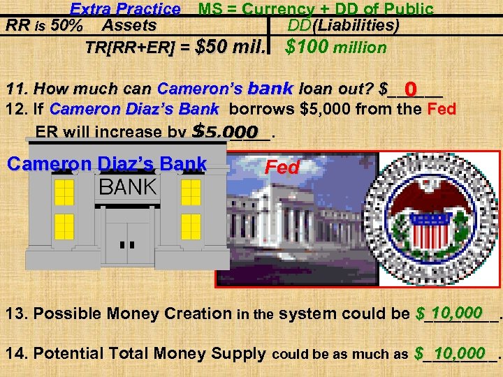 Extra Practice MS = Currency + DD of Public RR is 50% Assets DD(Liabilities)