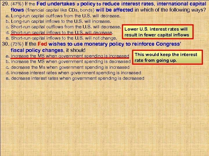 29. (47%) If the Fed undertakes a policy to reduce interest rates, international capital