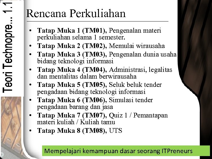 Rencana Perkuliahan • Tatap Muka 1 (TM 01), Pengenalan materi perkuliahan selama 1 semester.