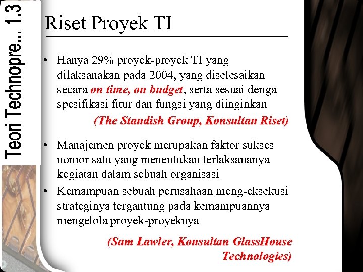 Riset Proyek TI • Hanya 29% proyek-proyek TI yang dilaksanakan pada 2004, yang diselesaikan