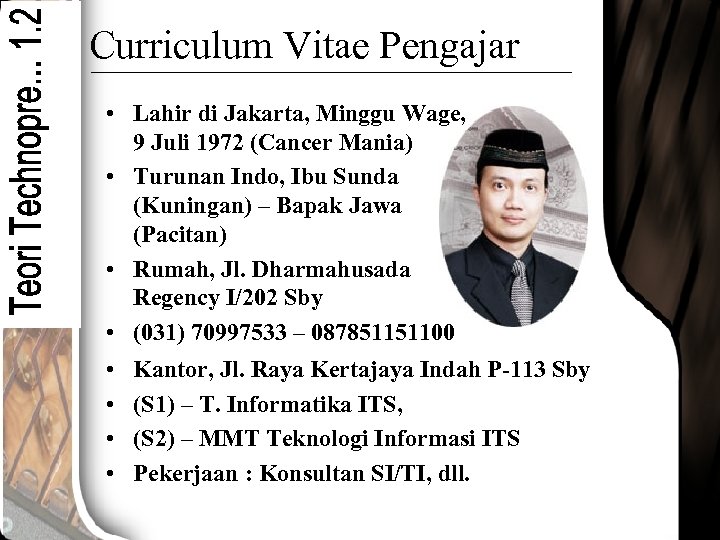 Curriculum Vitae Pengajar • Lahir di Jakarta, Minggu Wage, 9 Juli 1972 (Cancer Mania)