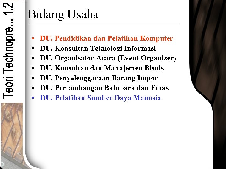 Bidang Usaha • • DU. Pendidikan dan Pelatihan Komputer DU. Konsultan Teknologi Informasi DU.