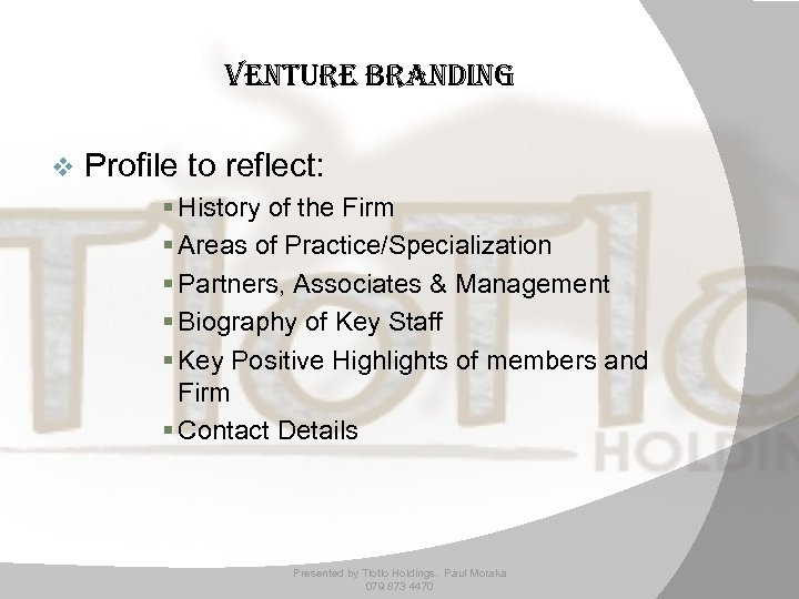 venture branding v Profile to reflect: § History of the Firm § Areas of