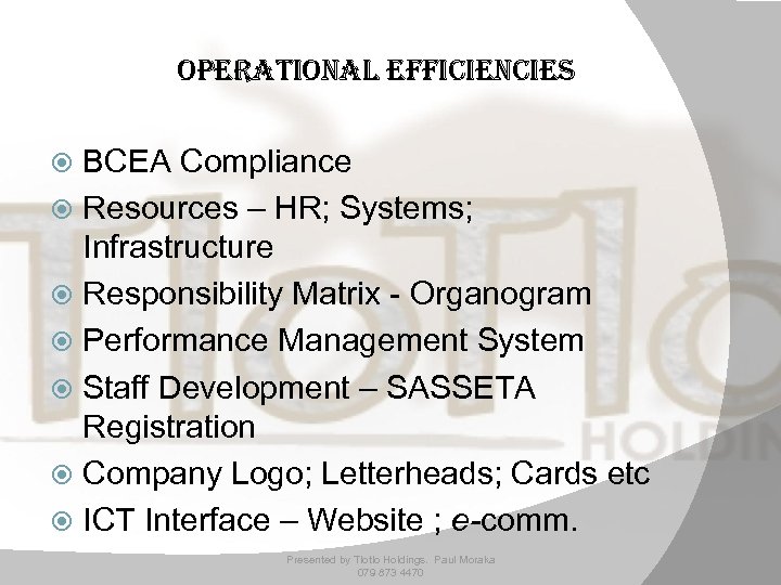 operational efficiencies BCEA Compliance Resources – HR; Systems; Infrastructure Responsibility Matrix - Organogram Performance