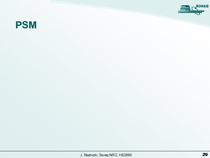 PSM J. Rodnizki, Soreq NRC, HB 2008 29 