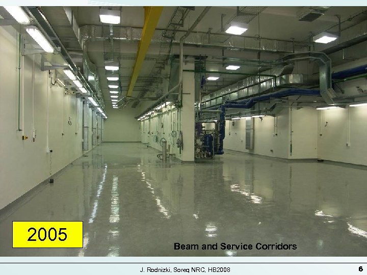 2005 Beam and Service Corridors J. Rodnizki, Soreq NRC, HB 2008 6 