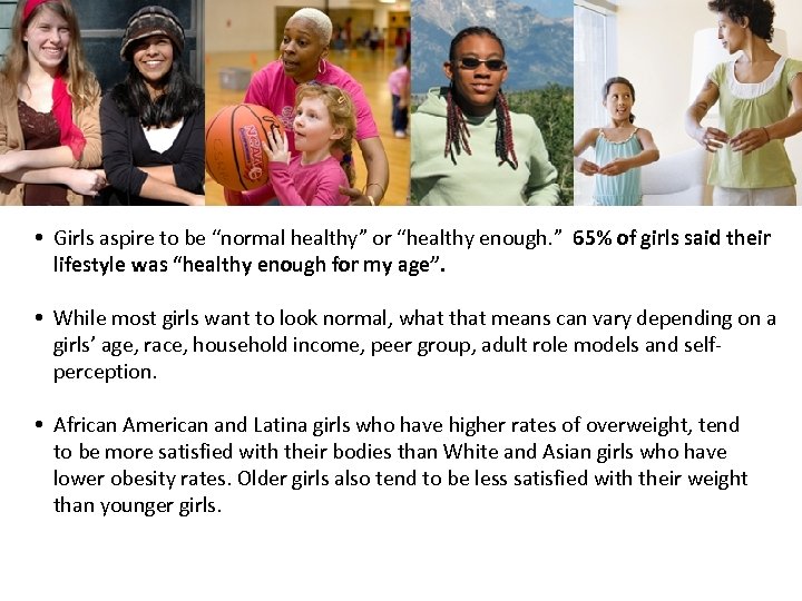  Girls aspire to be “normal healthy” or “healthy enough. ” 65% of girls