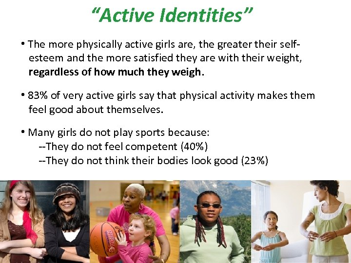 “Active Identities” • The more physically active girls are, the greater their self esteem