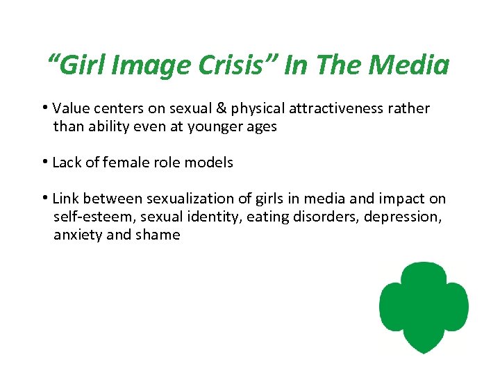 “Girl Image Crisis” In The Media • Value centers on sexual & physical attractiveness