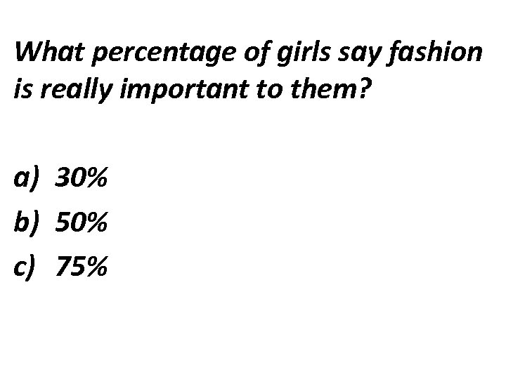 What percentage of girls say fashion is really important to them? a) 30% b)