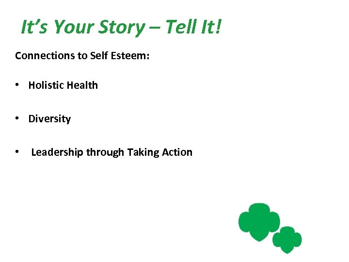 It’s Your Story – Tell It! Connections to Self Esteem: • Holistic Health •