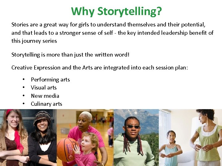 Why Storytelling? Stories are a great way for girls to understand themselves and their