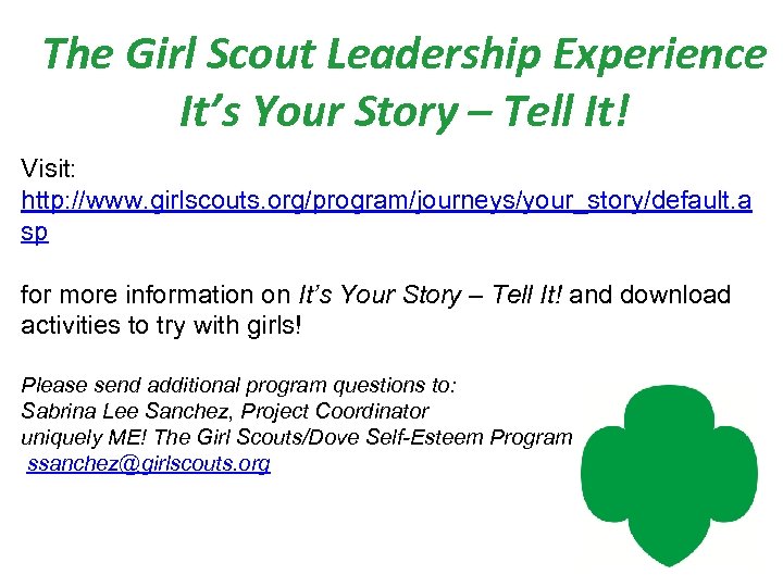 The Girl Scout Leadership Experience It’s Your Story – Tell It! Visit: http: //www.