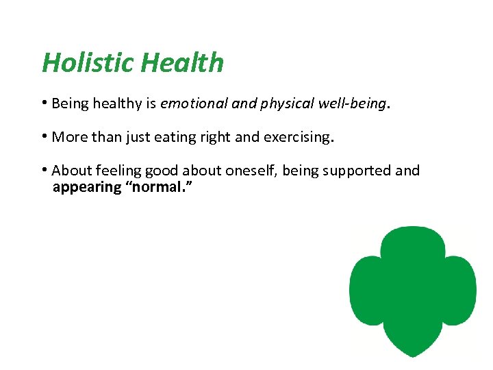 Holistic Health • Being healthy is emotional and physical well-being. • More than just