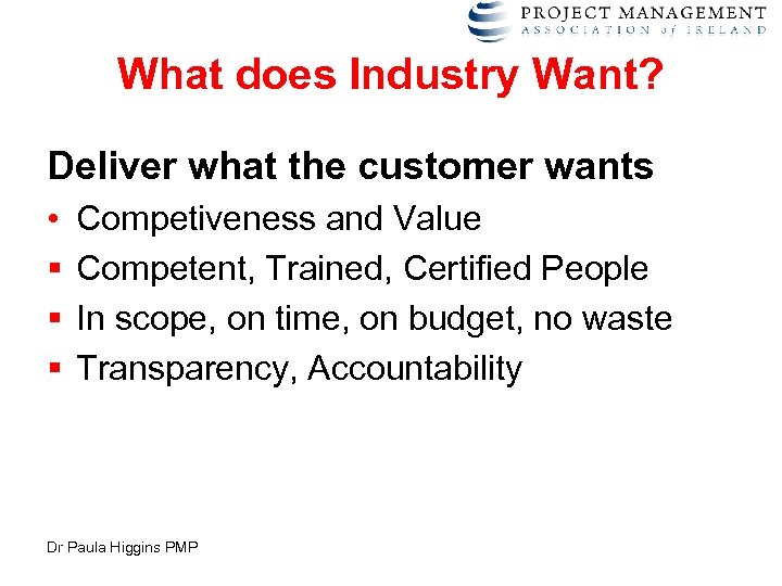 What does Industry Want? Deliver what the customer wants • § § § Competiveness