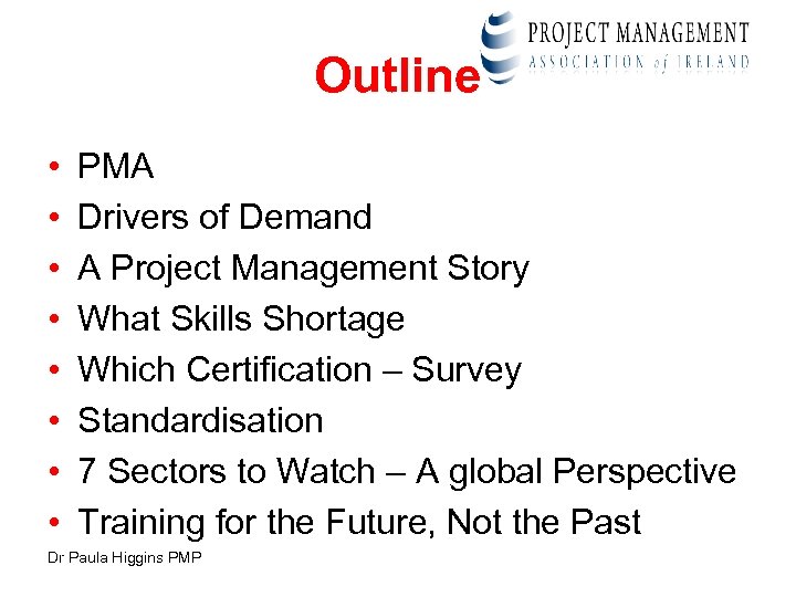 Outline • • PMA Drivers of Demand A Project Management Story What Skills Shortage