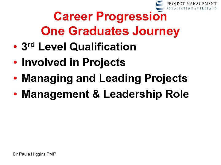 Career Progression One Graduates Journey • • 3 rd Level Qualification Involved in Projects