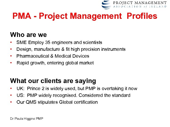PMA - Project Management Profiles Who are we • • SME Employ 35 engineers