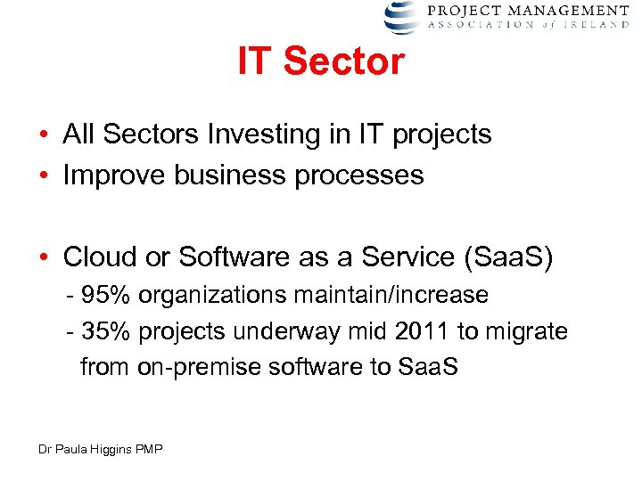 IT Sector • All Sectors Investing in IT projects • Improve business processes •