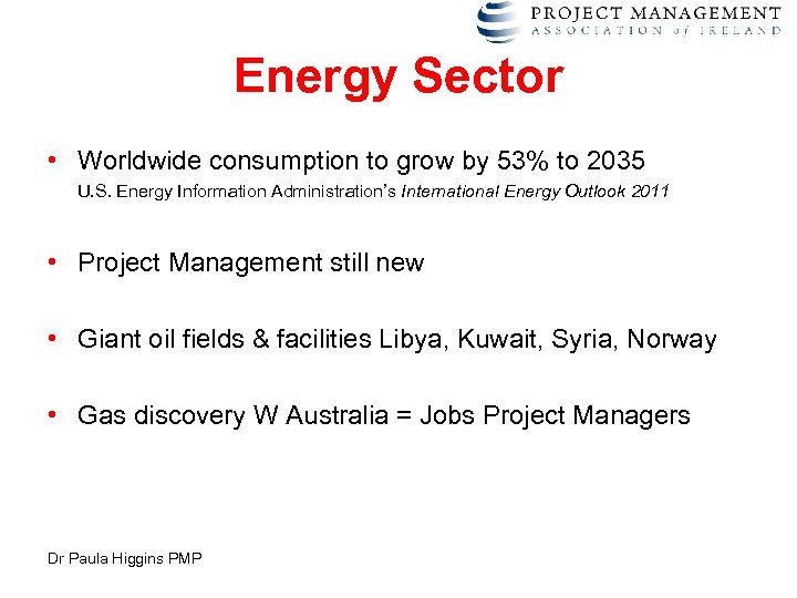 Energy Sector • Worldwide consumption to grow by 53% to 2035 U. S. Energy