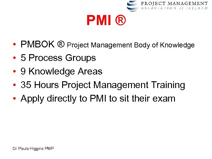 PMI ® • • • PMBOK ® Project Management Body of Knowledge 5 Process