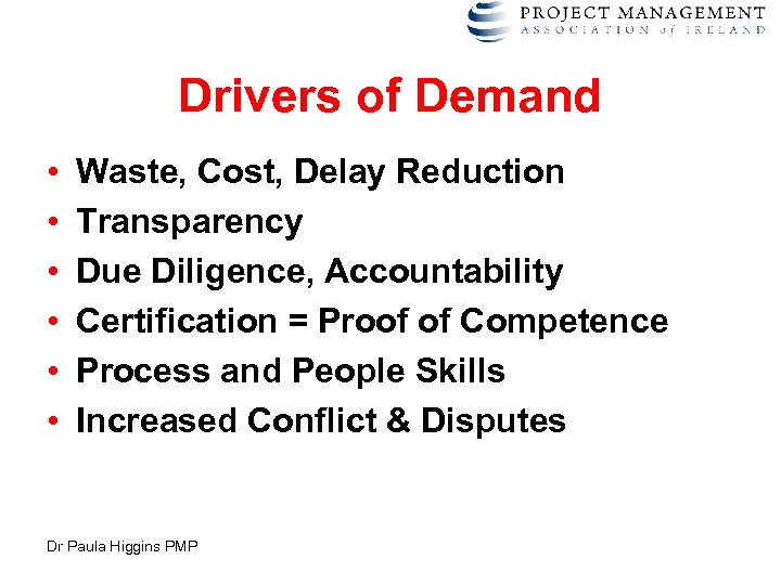 Drivers of Demand • • • Waste, Cost, Delay Reduction Transparency Due Diligence, Accountability