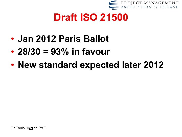 Draft ISO 21500 • Jan 2012 Paris Ballot • 28/30 = 93% in favour