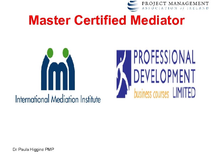 Master Certified Mediator Dr Paula Higgins PMP 