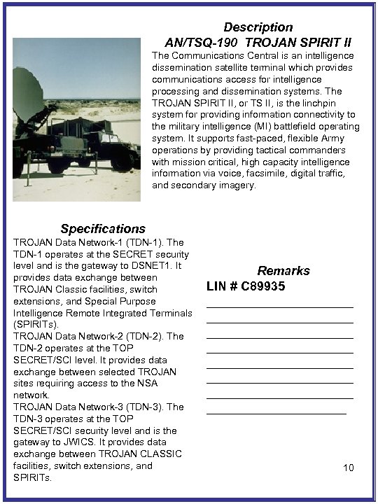 Description AN/TSQ-190 TROJAN SPIRIT II The Communications Central is an intelligence dissemination satellite terminal