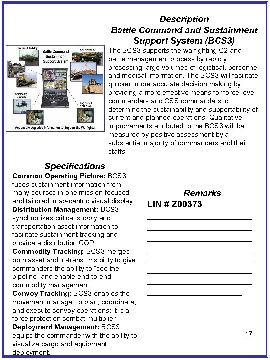 Description Battle Command Sustainment Support System (BCS 3) The BCS 3 supports the warfighting