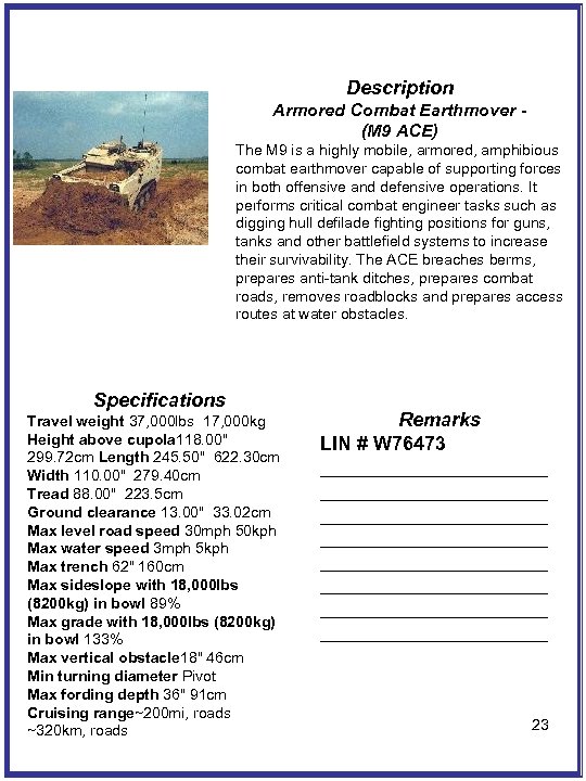 Description Armored Combat Earthmover (M 9 ACE) The M 9 is a highly mobile,