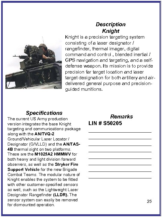 Description Knight is a precision targeting system consisting of a laser designator / rangefinder,