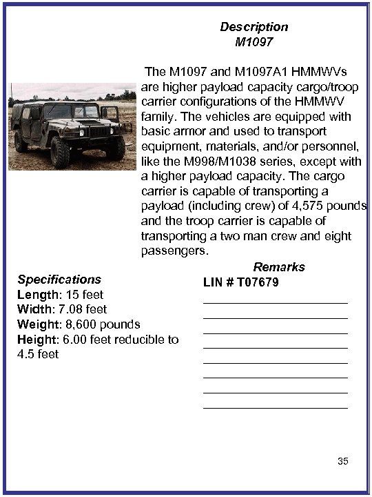 Description M 1097 The M 1097 and M 1097 A 1 HMMWVs are higher