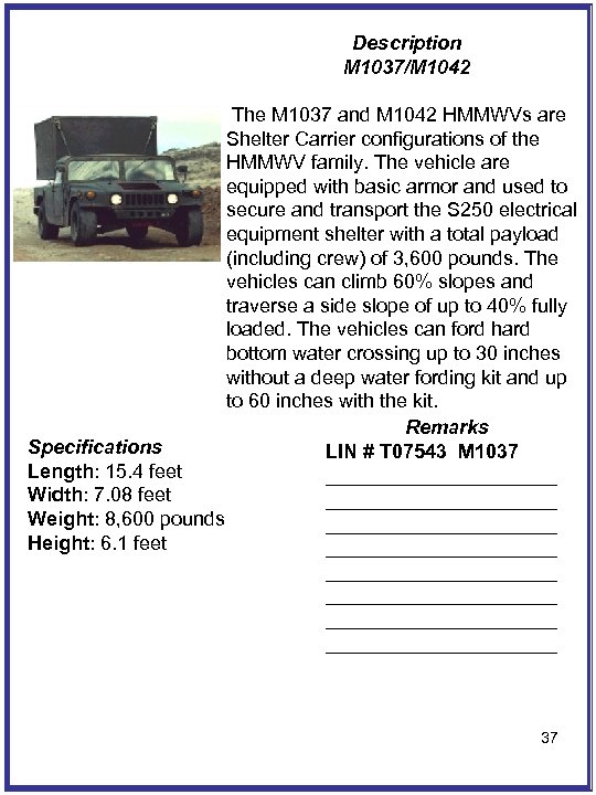 Description M 1037/M 1042 The M 1037 and M 1042 HMMWVs are Shelter Carrier