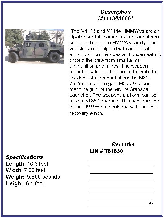 Description M 1113/M 1114 The M 1113 and M 1114 HMMWVs are an Up-Armored