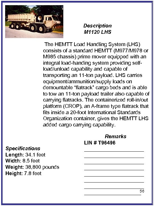 Description M 1120 LHS The HEMTT Load Handling System (LHS) consists of a standard