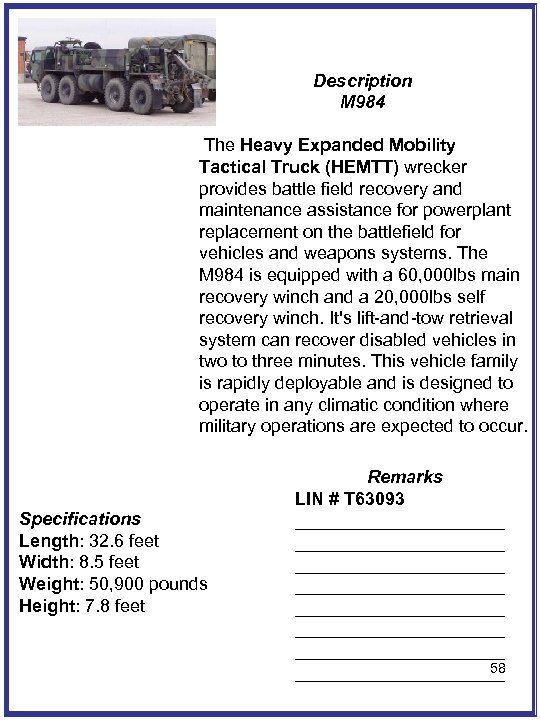 Description M 984 The Heavy Expanded Mobility Tactical Truck (HEMTT) wrecker provides battle field