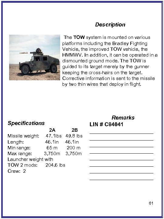 Description The TOW system is mounted on various platforms including the Bradley Fighting Vehicle,