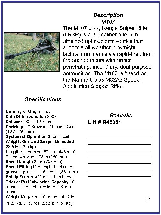 Description M 107 The M 107 Long Range Sniper Rifle (LRSR) is a. 50