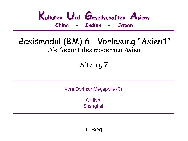 Kulturen Und Gesellschaften Asiens China - Indien - Japan Basismodul (BM) 6: Vorlesung “Asien