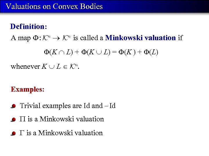 Valuations on Convex Bodies Def inition: A map : is called a Minkowski valuation