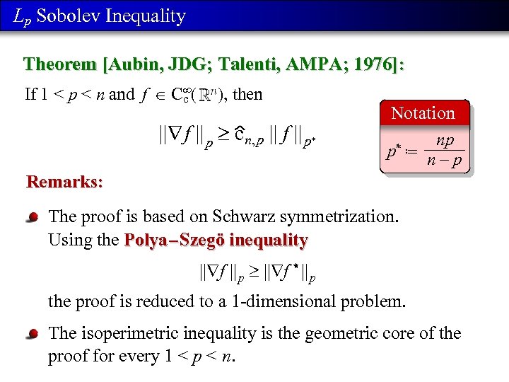 Lp Sobolev Inequality Theorem [Aubin, JDG; Talenti, AMPA; 1976]: If 1 < p <