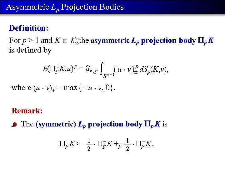 Asymmetric Lp Projection Bodies Def inition: For p > 1 and K is def