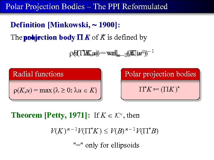 Polar Projection Bodies – The PPI Reformulated Def inition [Minkowski, 1900]: * The projection