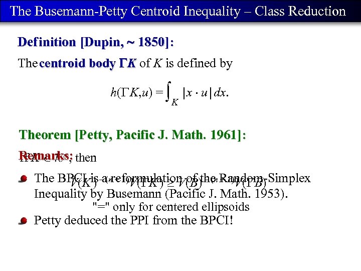 The Busemann-Petty Centroid Inequality – Class Reduction Def inition [Dupin, 1850]: The centroid body
