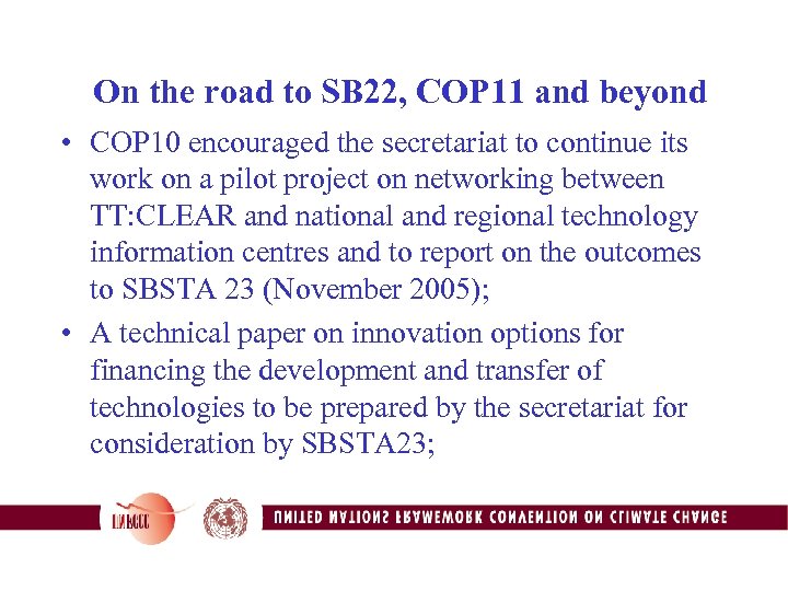 On the road to SB 22, COP 11 and beyond • COP 10 encouraged
