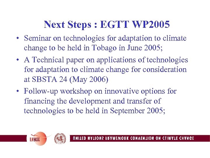 Next Steps : EGTT WP 2005 • Seminar on technologies for adaptation to climate