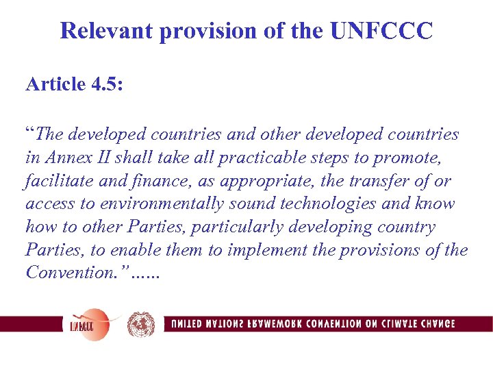 Relevant provision of the UNFCCC Article 4. 5: “The developed countries and other developed