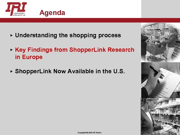 Agenda Understanding the shopping process Key Findings from Shopper. Link Research in Europe Shopper.