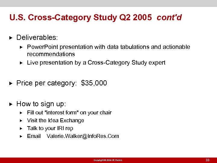 U. S. Cross-Category Study Q 2 2005 cont'd Deliverables: Power. Point presentation with data